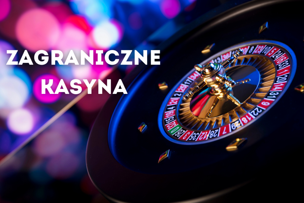 Zagraniczne kasyna w Polsce - Jakie możliwości oferują